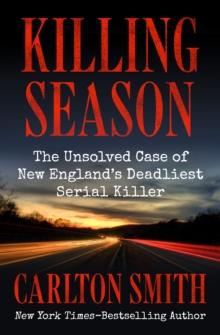 Killing Season : The Unsolved Case of New England's Deadliest Serial Killer