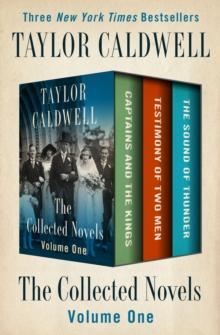 The Collected Novels Volume One : Captains and the Kings, Testimony of Two Men, and The Sound of Thunder