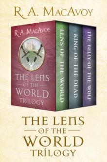 The Lens of the World Trilogy : Lens of the World, King of the Dead, and The Belly of the Wolf