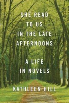 She Read to Us in the Late Afternoons : A Life in Novels