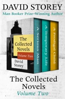 The Collected Novels Volume Two : A Serious Man, A Temporary Life, and A Prodigal Child