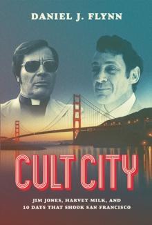 Cult City : Jim Jones, Harvey Milk, and 10 Days That Shook San Francisco