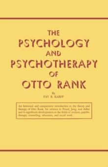 The Psychology and Psychotherapy of Otto Rank