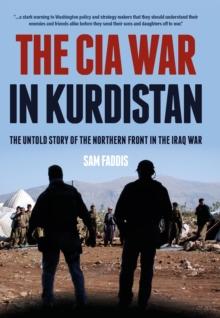 The CIA War in Kurdistan : The Untold Story of the Northern Front in the Iraq War