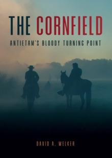 The Cornfield : Antietam's Bloody Turning Point