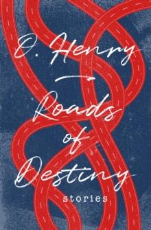 Roads of Destiny : Stories