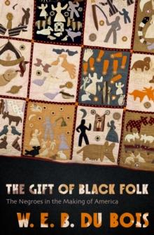 The Gift of Black Folk : The Negroes in the Making of America