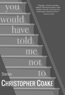 You Would Have Told Me Not To : Stories