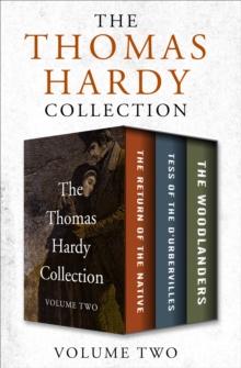 The Thomas Hardy Collection Volume Two : The Return of the Native, Tess of the D'Urbervilles, and The Woodlanders