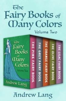 The Fairy Books of Many Colors Volume Two : The Pink Fairy Book, The Grey Fairy Book, The Orange Fairy Book, The Olive Fairy Book, and The Lilac Fairy Book