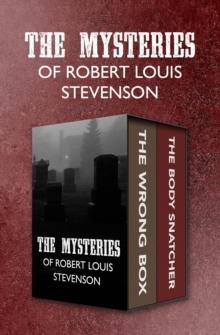 The Mysteries of Robert Louis Stevenson : The Wrong Box and The Body Snatcher