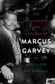 The Philosophy and Opinions of Marcus Garvey : Or, Africa for the Africans