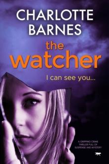 The Watcher : A Gripping Crime Thriller Full of Suspense and Mystery