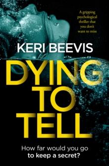 Dying to Tell : A Gripping Psychological Thriller That You Don't Want to Miss