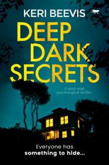 Deep Dark Secrets : A Must Read Psychological Thriller