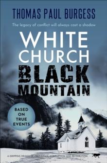 White Church, Black Mountain : A Gripping Drama of Prejudice, Corruption and Retribution