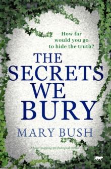 The Secrets We Bury : A Heart-Stopping Psychological Thriller