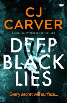 Deep Black Lies : A Chilling Psychological Thriller