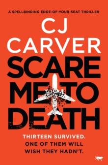 Scare Me to Death : A Spell-Binding Edge-of-Your-Seat Thriller