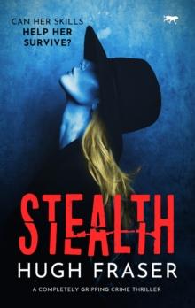 Stealth : A Completely Gripping Crime Thriller