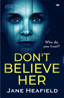 Don't Believe Her : A Completely Gripping Psychological Thriller Full of Twists