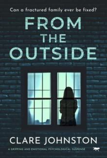 From the Outside : A Gripping and Emotional Psychological Suspense