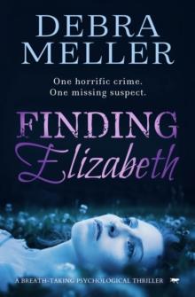 Finding Elizabeth : A Breath-Taking Psychological Thriller