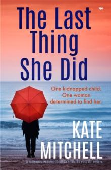 The Last Thing She Did : A Gripping Psychological Thriller Full of Twists