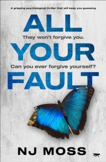 All Your Fault : A Gripping Psychological Thriller that Will Keep You Guessing