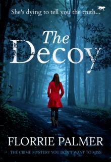 The Decoy : The Crime Mystery You Don't Want to Miss