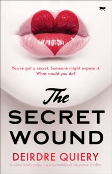 The Secret Wound : A Completely Gripping Psychological Suspense Thriller