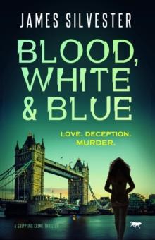 Blood, White and Blue : A Gripping Crime Thriller