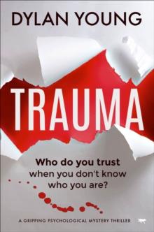 Trauma : A Gripping Psychological Mystery Thriller