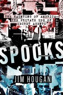 Spooks : The Haunting of America-The Private Use of Secret Agents