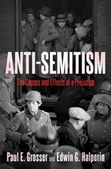 Anti-Semitism : The Causes and Effects of a Prejudice