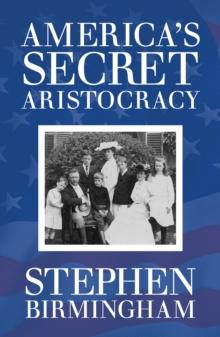 America's Secret Aristocracy : The Families that Built the United States