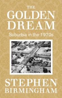 The Golden Dream : Suburbia in the 1970s