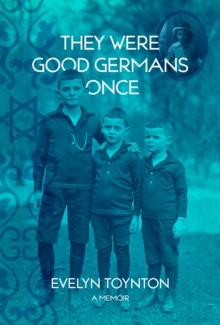 They Were Good Germans Once : My Jewish Emigre Family