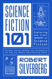 Science Fiction: 101 : Exploring the Craft of Science Fiction