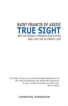 True Sight : See the World Through God'S Eyes and Live the Ultimate Life