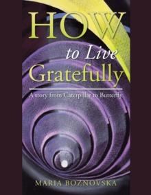 How to Live Gratefully : A Story from Caterpillar to Butterfly