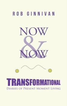 Now & Now : Transformational Diaries of Present Moment Living