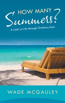 How Many Summers? : A Look at Life Through Ordinary Eyes