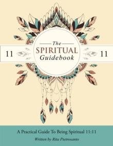 The Spiritual Guidebook : A Practical Guide to Being Spiritual 11:11