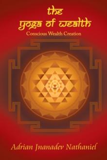 The Yoga of Wealth : Conscious Wealth Creation