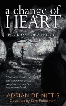 A Change of Heart : Book One of a Trilogy