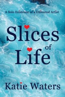 Slices of Life : A Solo Existence of a Universal Artist