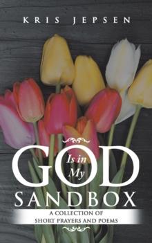 God Is in My Sandbox : A Collection of Short Prayers and Poems