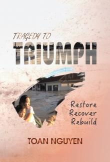 Tragedy to Triumph : Restore, Recover, Rebuild