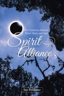 Spirit Alliance : The Connection Between Mind, Heart, and Soul